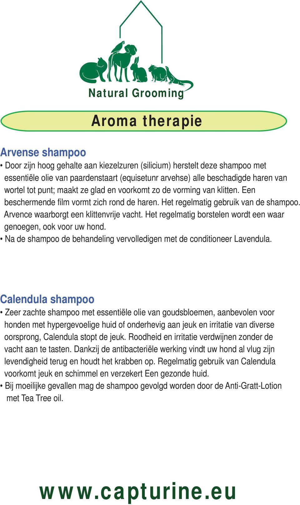 Het regelmatig borstelen wordt een waar genoegen, ook voor uw hond. Na de shampoo de behandeling vervolledigen met de conditioneer Lavendula.