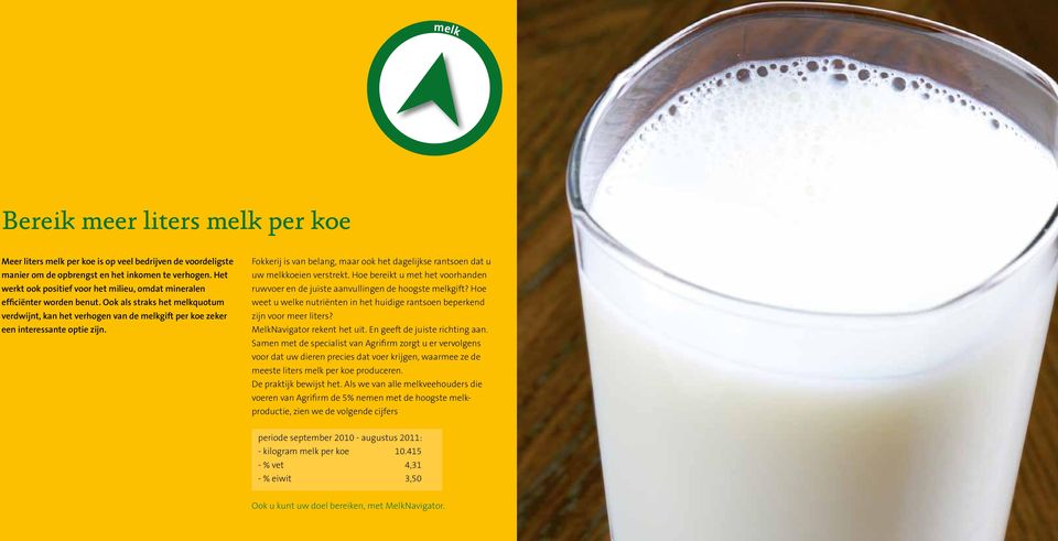 Fokkerij is van belang, maar ook het dagelijkse rantsoen dat u uw melkkoeien verstrekt. Hoe bereikt u met het voorhanden ruwvoer en de juiste aanvullingen de hoogste melkgift?