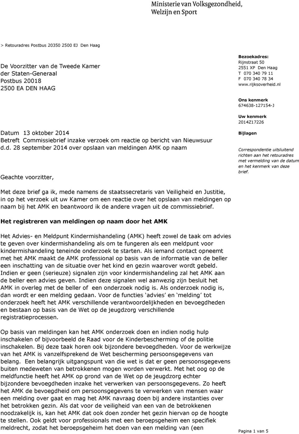 nl Uw kenmerk 2014Z17226 Datum 13 oktober 2014 Betreft Commissiebrief inzake verzoek om reactie op bericht van Nieuwsuur d.