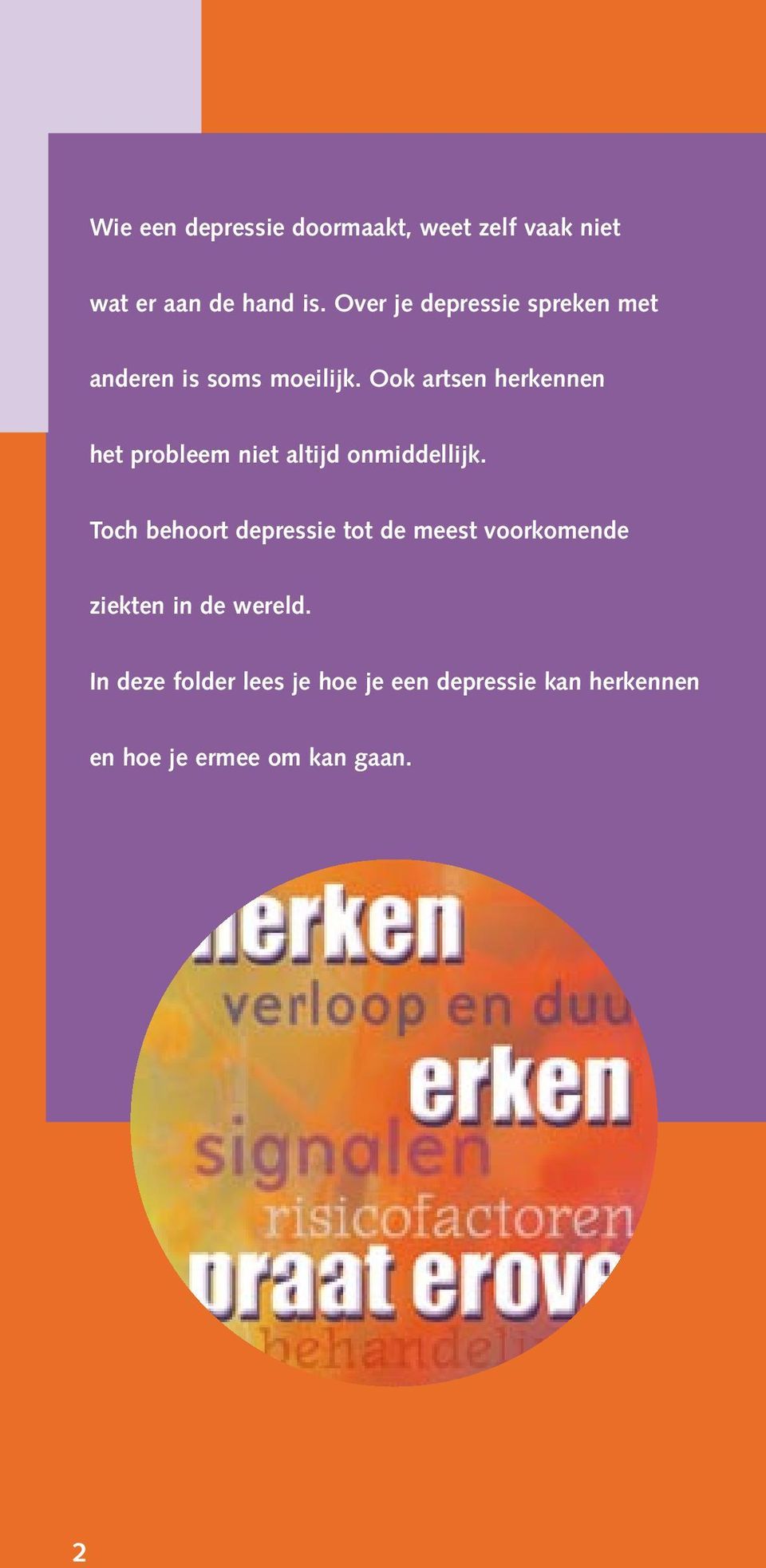 Ook artsen herkennen het probleem niet altijd onmiddellijk.