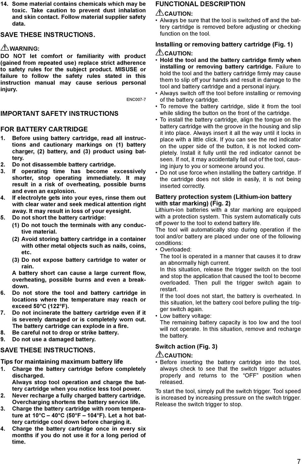 MISUSE or failure to follow the safety rules stated in this instruction manual may cause serious personal injury. IMPORTANT SAFETY INSTRUCTIONS ENC007-7 FOR BATTERY CARTRIDGE 1.