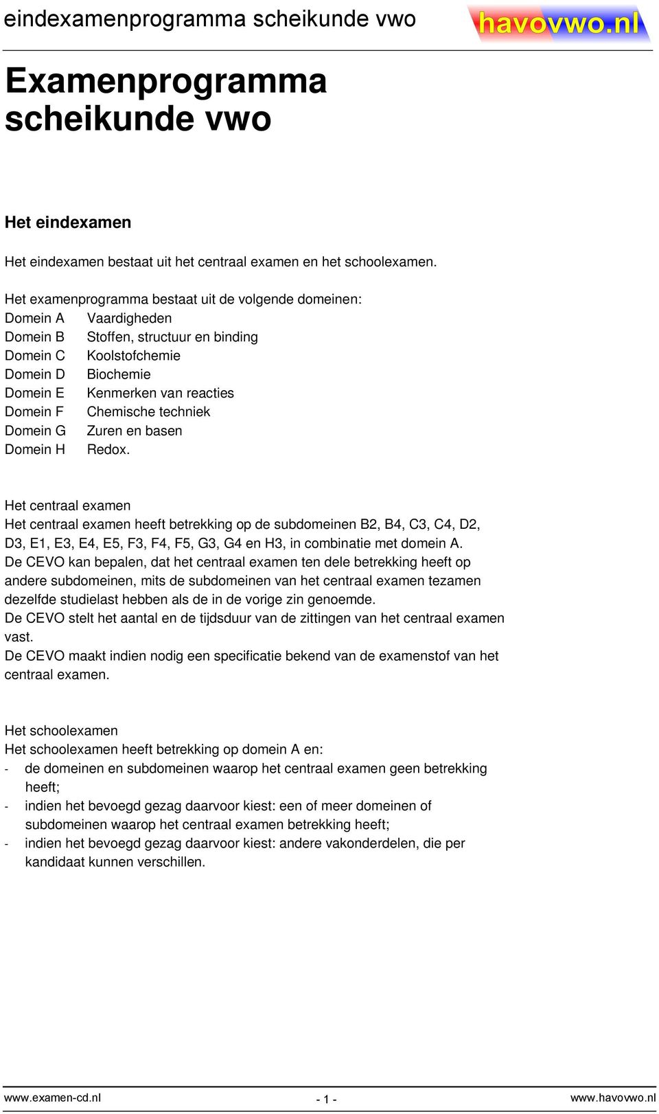 Chemische techniek Domein G Zuren en basen Domein H Redox.