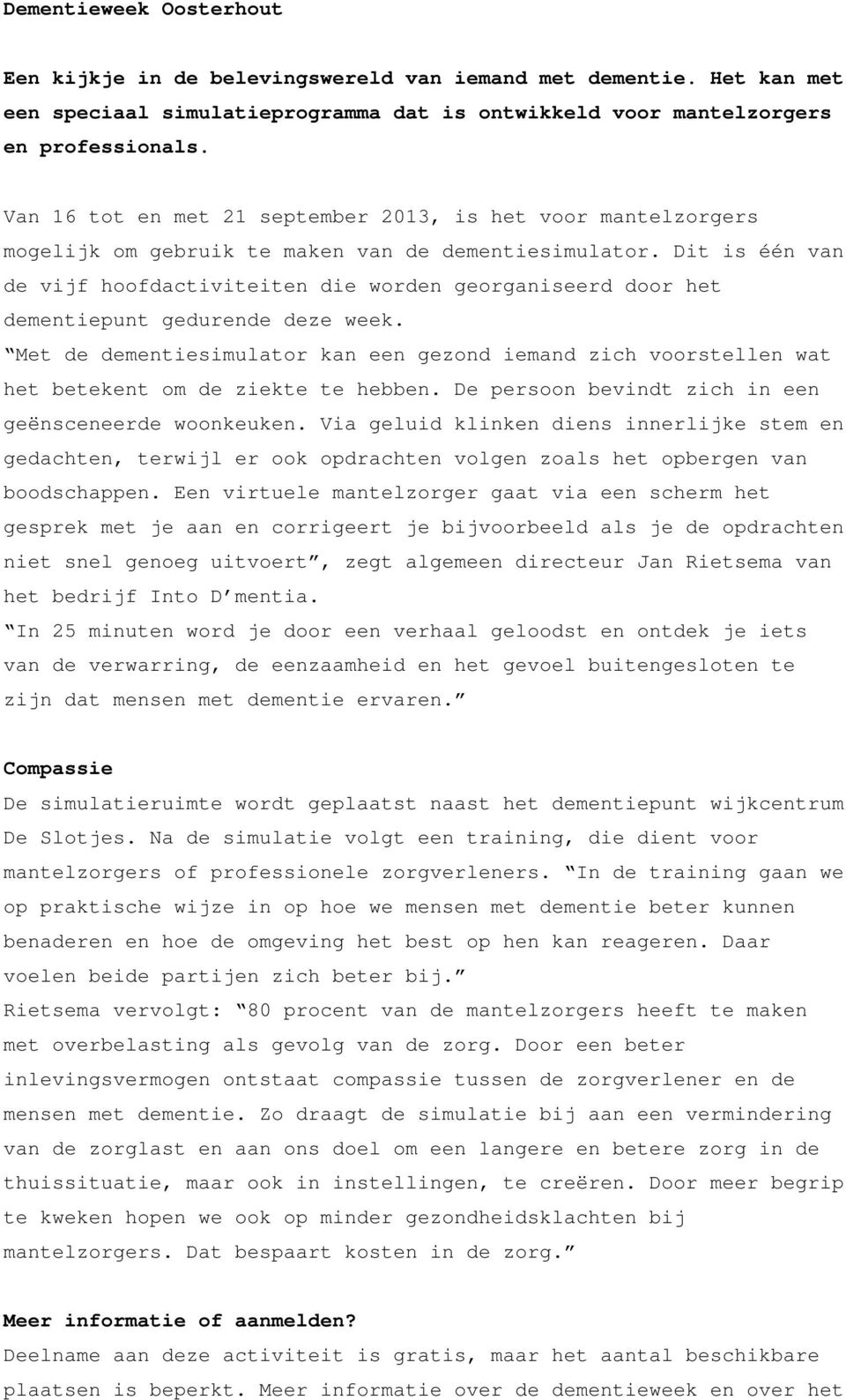 Dit is één van de vijf hoofdactiviteiten die worden georganiseerd door het dementiepunt gedurende deze week.