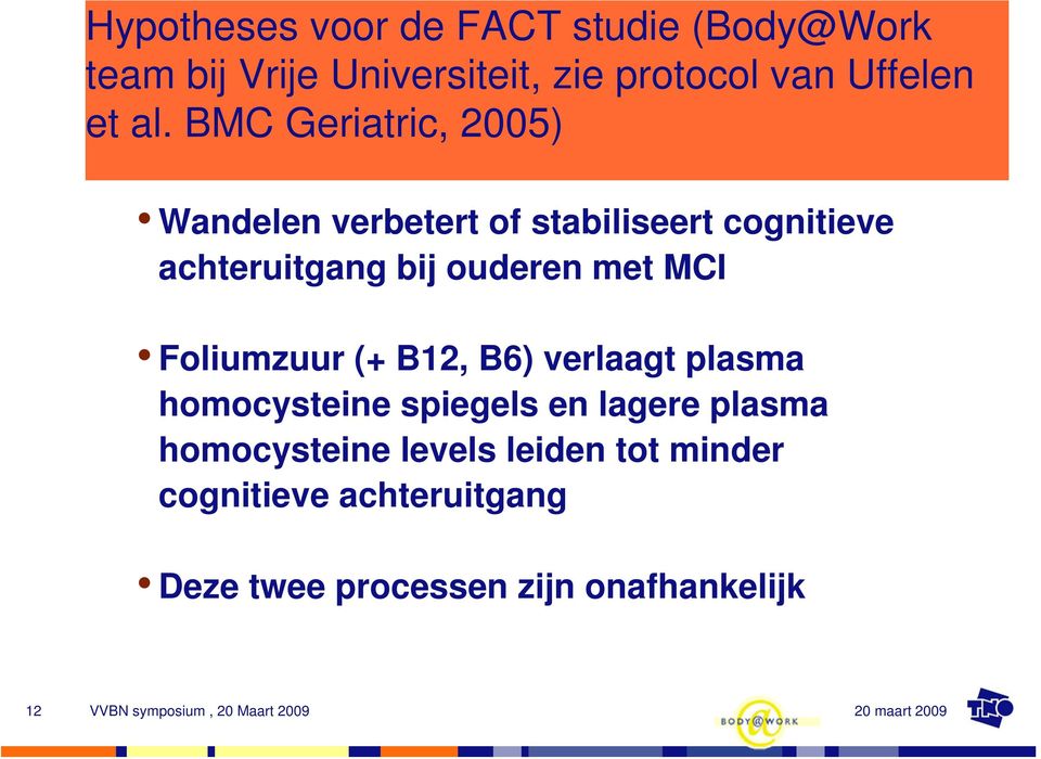 BMC Geriatric, 2005) Wandelen verbetert of stabiliseert cognitieve achteruitgang bij ouderen met