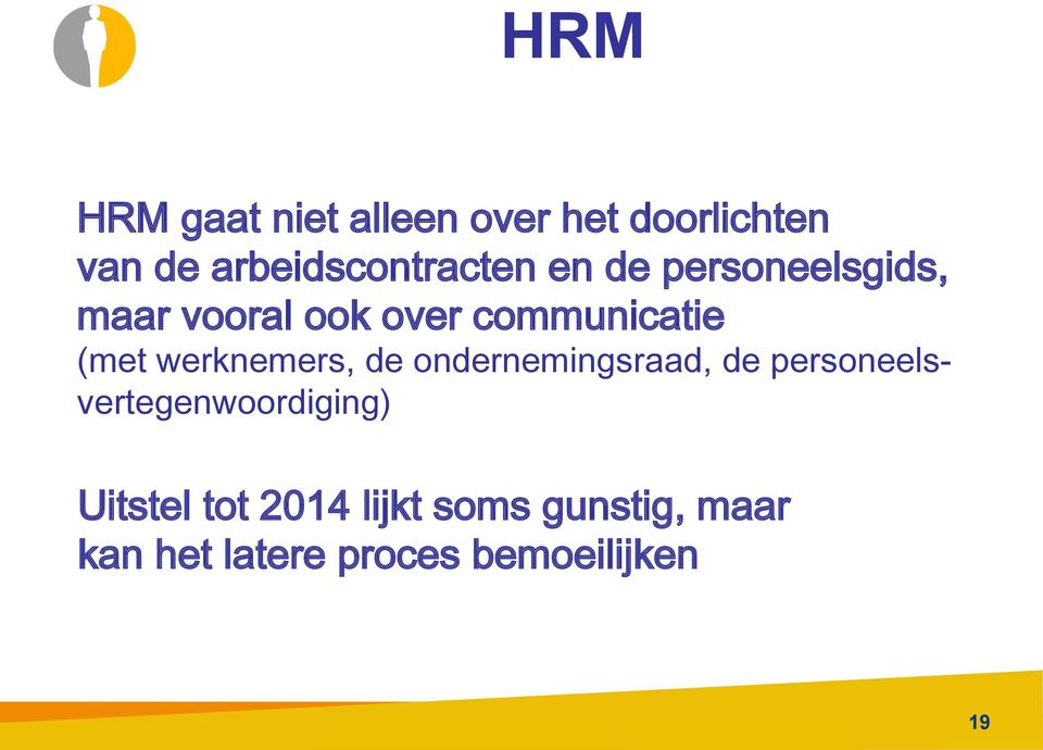 communicatie (met werknemers, de ondernemingsraad, de