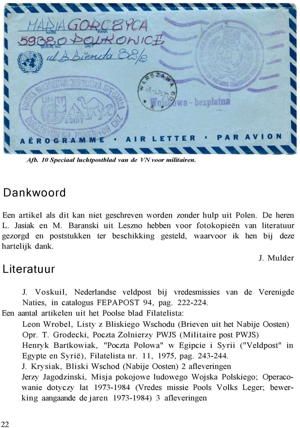 Voskuil, Nederlandse veldpost bij vredesmissies van de Verenigde Naties, in catalogus FEPAPOST 94, pag. 222-224.