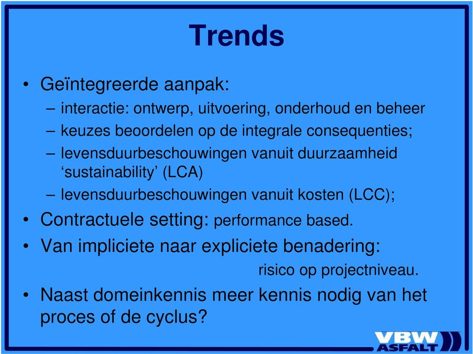 levensduurbeschouwingen vanuit kosten (LCC); Contractuele setting: performance based.