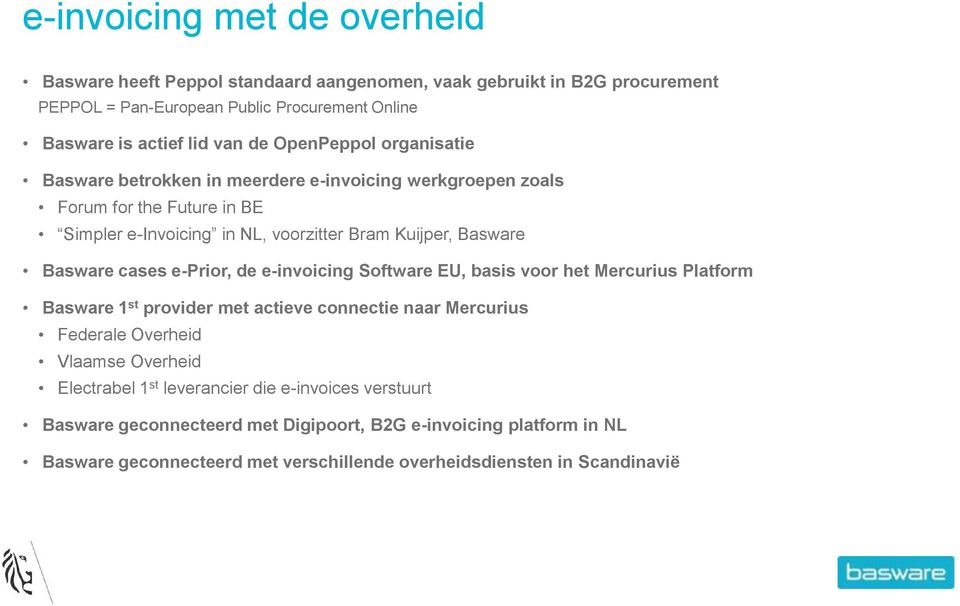cases e-prior, de e-invoicing Software EU, basis voor het Mercurius Platform Basware 1 st provider met actieve connectie naar Mercurius Federale Overheid Vlaamse Overheid