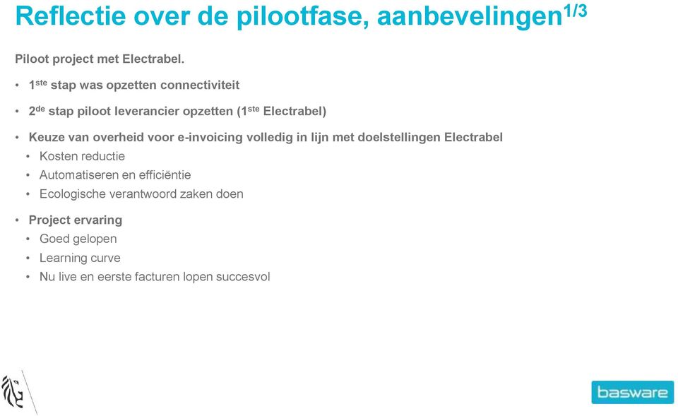 overheid voor e-invoicing volledig in lijn met doelstellingen Electrabel Kosten reductie Automatiseren en