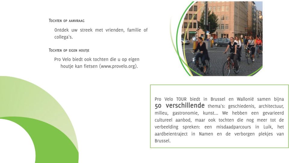 Pro Velo TOUR biedt in Brussel en Wallonië samen bijna 50 verschillende thema's: geschiedenis, architectuur, milieu,