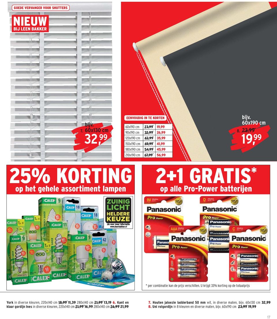 23,99 19, 99 25% KORTING 2+1 GRATIS * op het gehele assortiment lampen op alle Pro-Power batterijen * per combinatie kan de prijs verschillen.