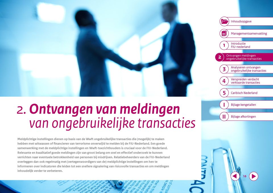 Een goede samenwerking met de meldplichtige instellingen en Wwft-toezichthoders is crciaal voor de FIU-Nederland.