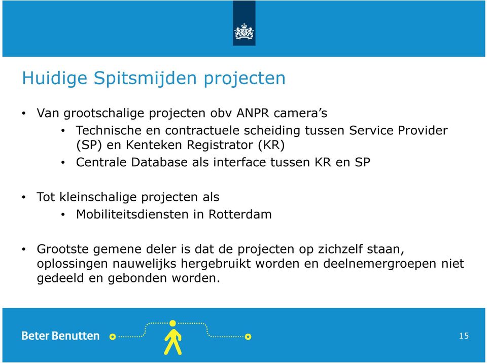en SP Tot kleinschalige projecten als Mobiliteitsdiensten in Rotterdam Grootste gemene deler is dat de