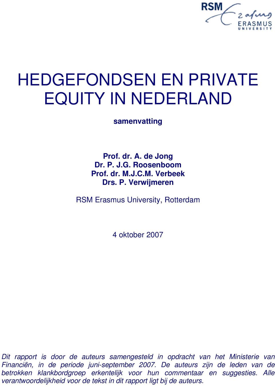 het Ministerie van Financiën, in de periode juni-september 2007.