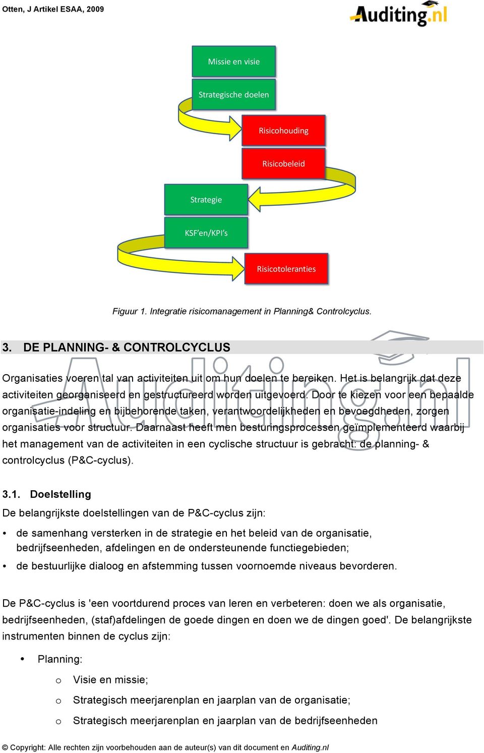 Dr te kiezen vr een bepaalde rganisatie-indeling en bijbehrende taken, verantwrdelijkheden en bevegdheden, zrgen rganisaties vr structuur.