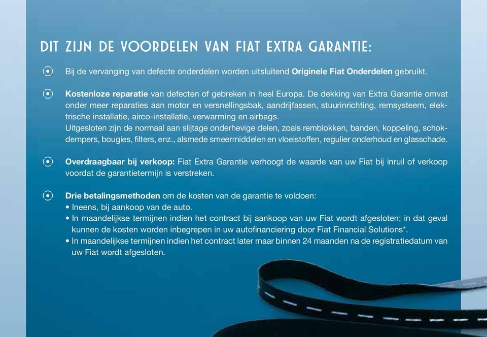 De dekking van Extra Garantie omvat onder meer reparaties aan motor en versnellingsbak, aandrijfassen, stuurinrichting, remsysteem, elektrische installatie, airco-installatie, verwarming en airbags.