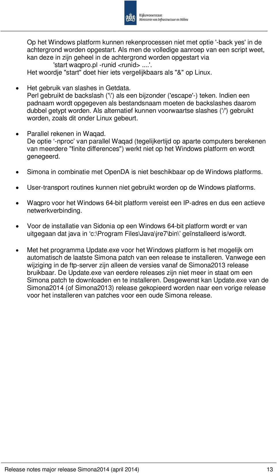 Het gebruik van slashes in Getdata. Perl gebruikt de backslash ('\') als een bijzonder ('escape'-) teken.