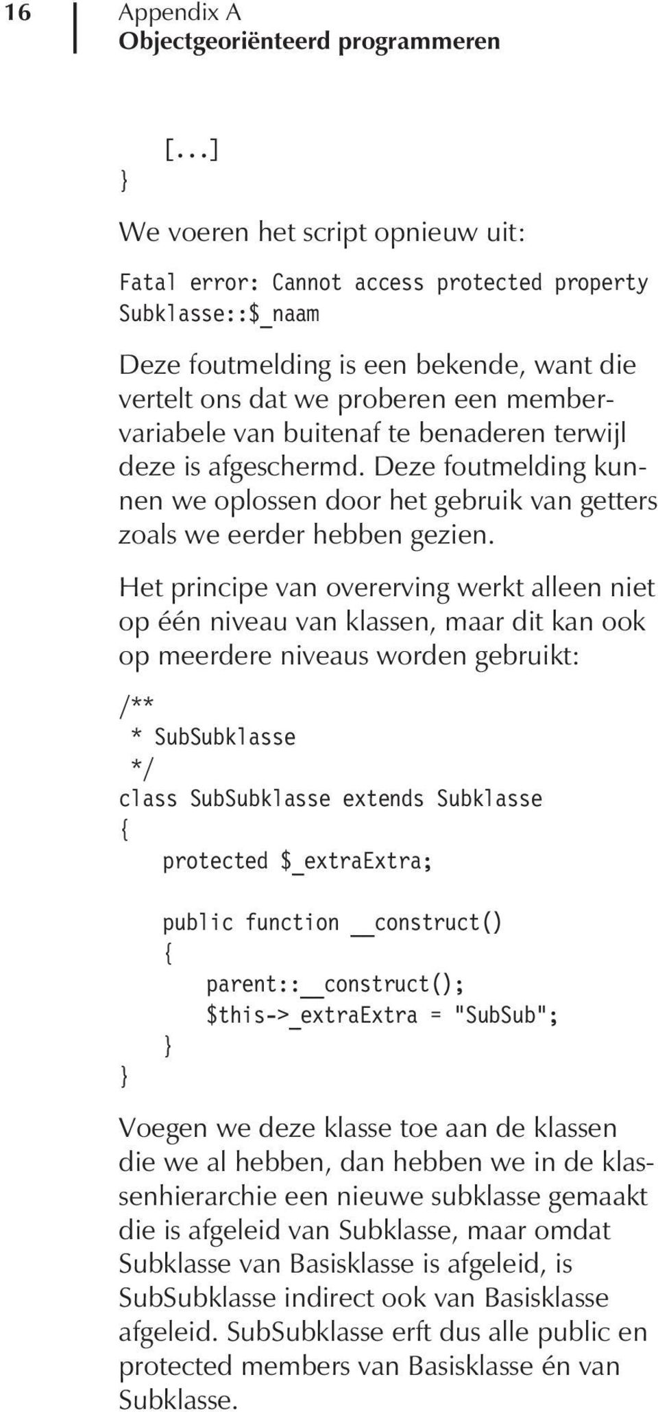 buitenaf te benaderen terwijl deze is afgeschermd. Deze foutmelding kunnen we oplossen door het gebruik van getters zoals we eerder hebben gezien.