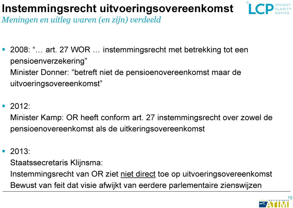 uitvoeringsovereenkomst 2012: Minister Kamp: OR heeft conform art.