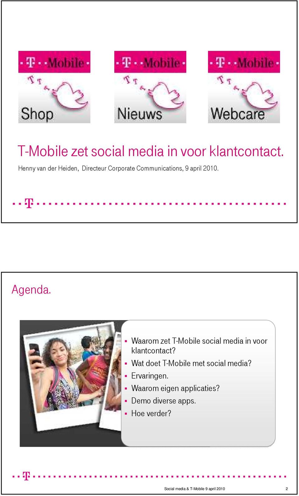 Social media & T-Mobile 9 april 2010Social Media & T-Mobile 1 Agenda.