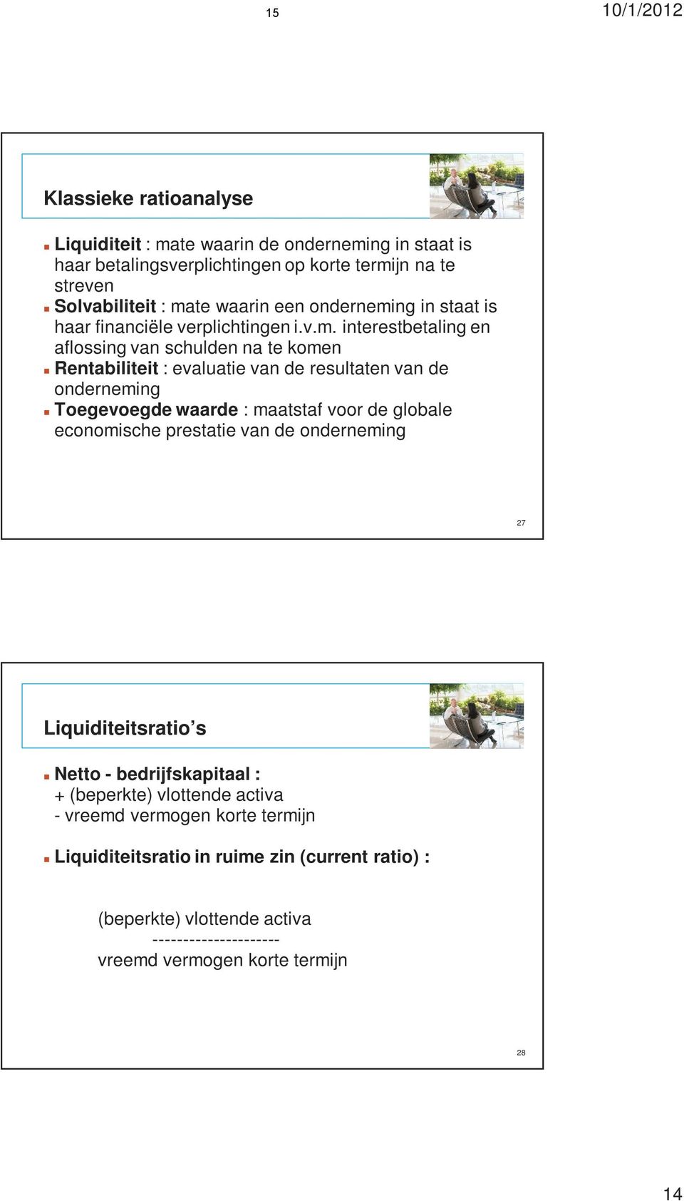 ng in staat is haar financiële verplichtingen i.v.m.