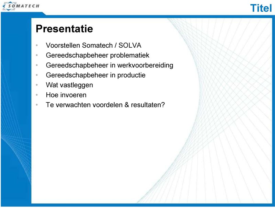 werkvoorbereiding Gereedschapbeheer in productie Wat