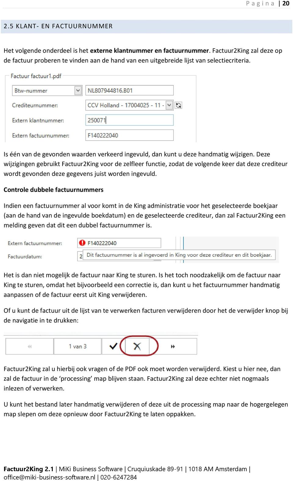 Deze wijzigingen gebruikt Factuur2King voor de zelfleer functie, zodat de volgende keer dat deze crediteur wordt gevonden deze gegevens juist worden ingevuld.