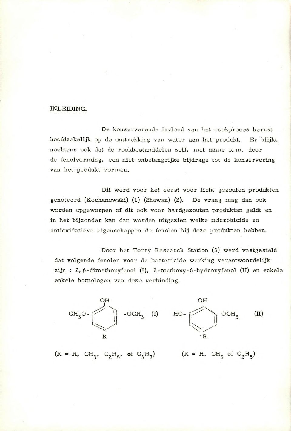 Dit werd voor het eerst voor licht gezouten produkten genoteerd (Kochanowski) (1) (Shewan) (2).