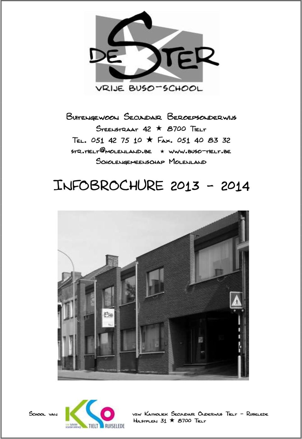 be Scholengemeenschap Molenland INFOBROCHURE 2013-2014 School van vzw