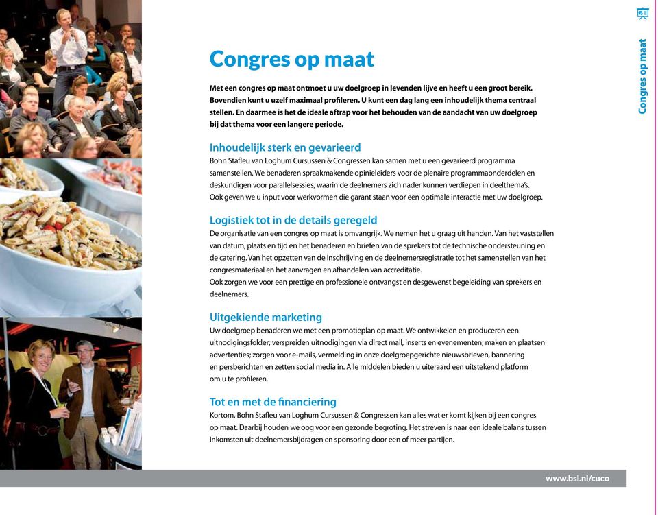 Congres op maat Inhoudelijk sterk en gevarieerd Bohn Stafleu van Loghum Cursussen & Congressen kan samen met u een gevarieerd programma samenstellen.