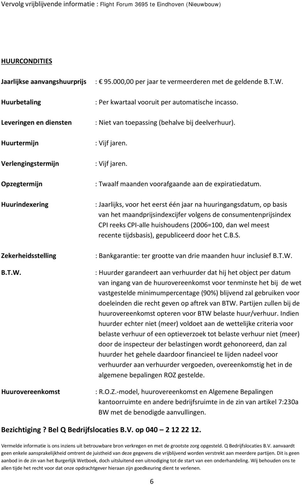 : Vijf jaren. : Twaalf maanden voorafgaande aan de expiratiedatum.