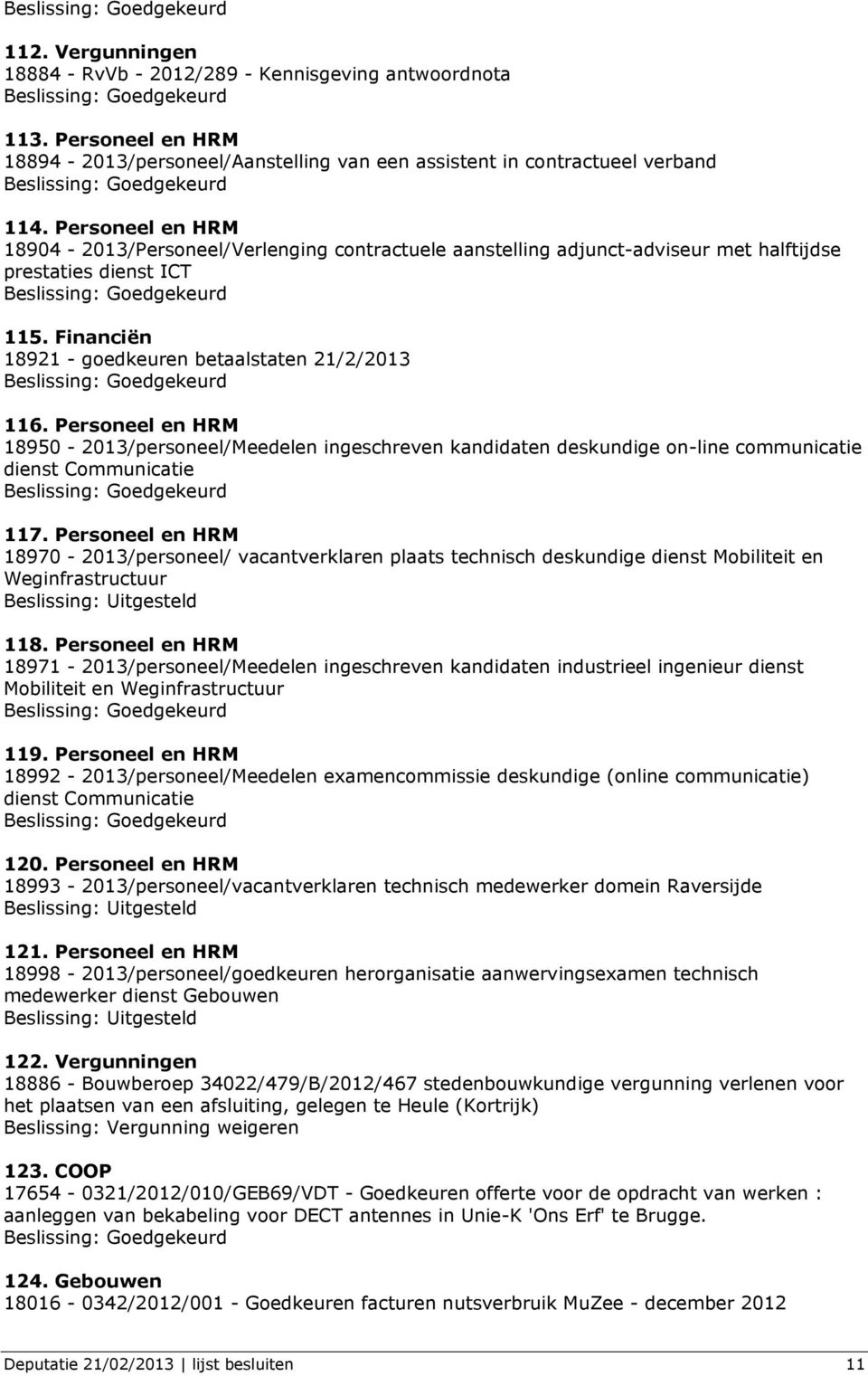 Personeel en HRM 18950-2013/personeel/Meedelen ingeschreven kandidaten deskundige on-line communicatie dienst Communicatie 117.