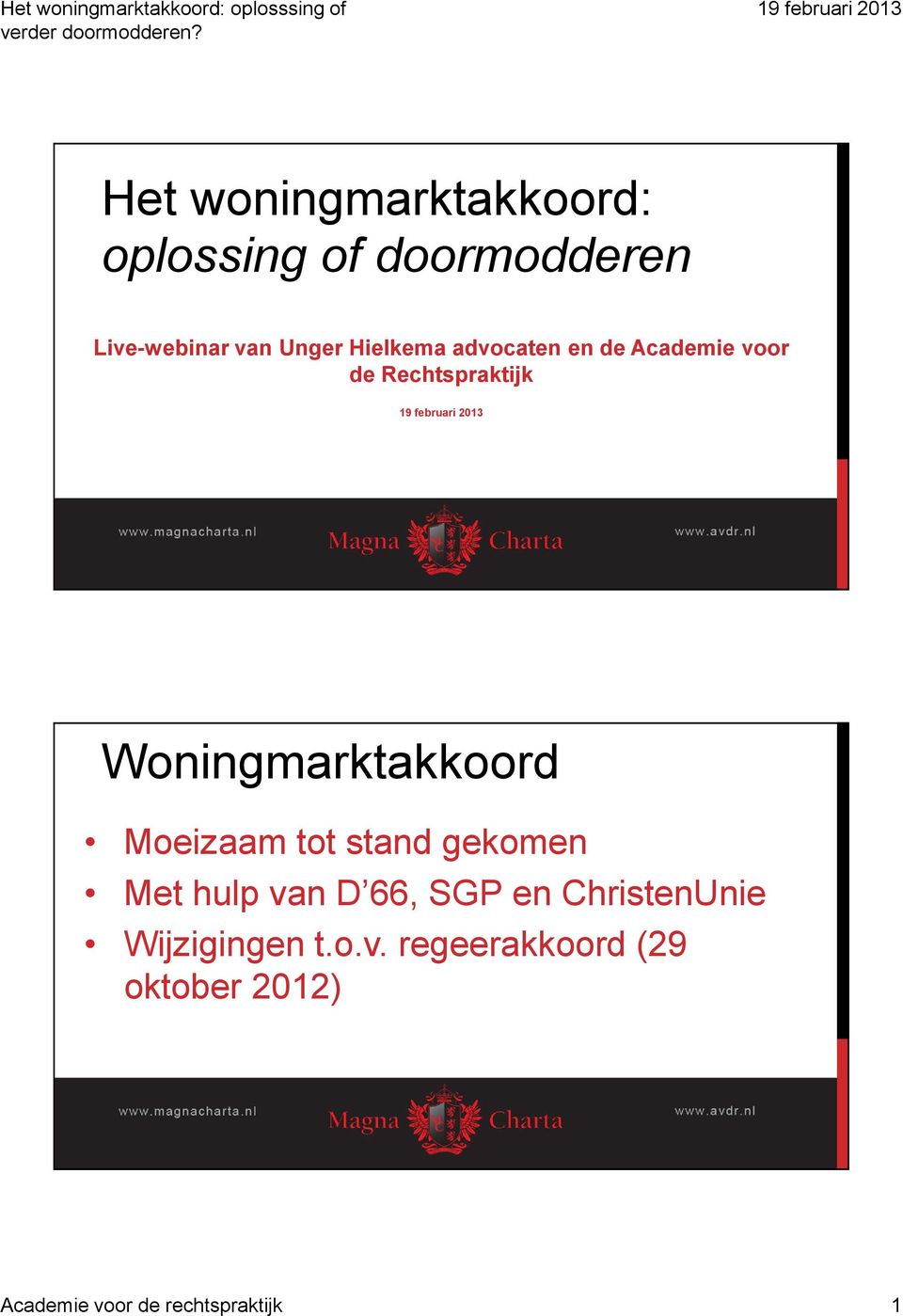 Woningmarktakkoord Moeizaam tot stand gekomen Met hulp van D 66, SGP en