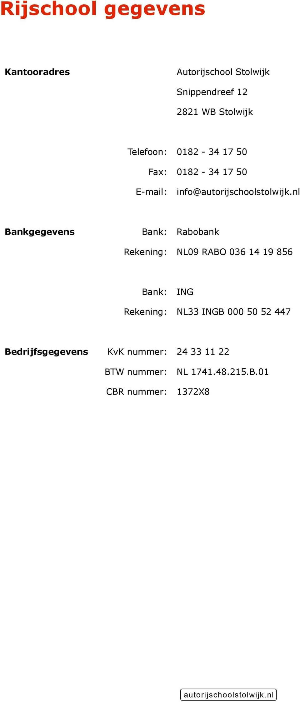 nl Bankgegevens Bank: Rabobank Rekening: NL09 RABO 036 14 19 856 Bank: ING Rekening: NL33