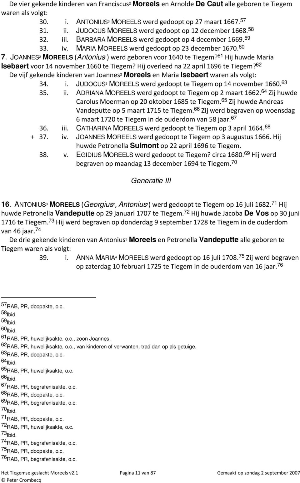 !,&&&7774 &'#Sulmont!!77, EGIDIUSMOREELS'##! 37 69 4'#! #,# 7. 70 Generatie III 16ANTONIUS 3 MOREELSCGeorgius 2 1Antonius 1 D'##!!74&7 71 4 &'#Vandeputte!4& 72 4&'#G De Vos!,4& 7 73 4'#!###! #&##.