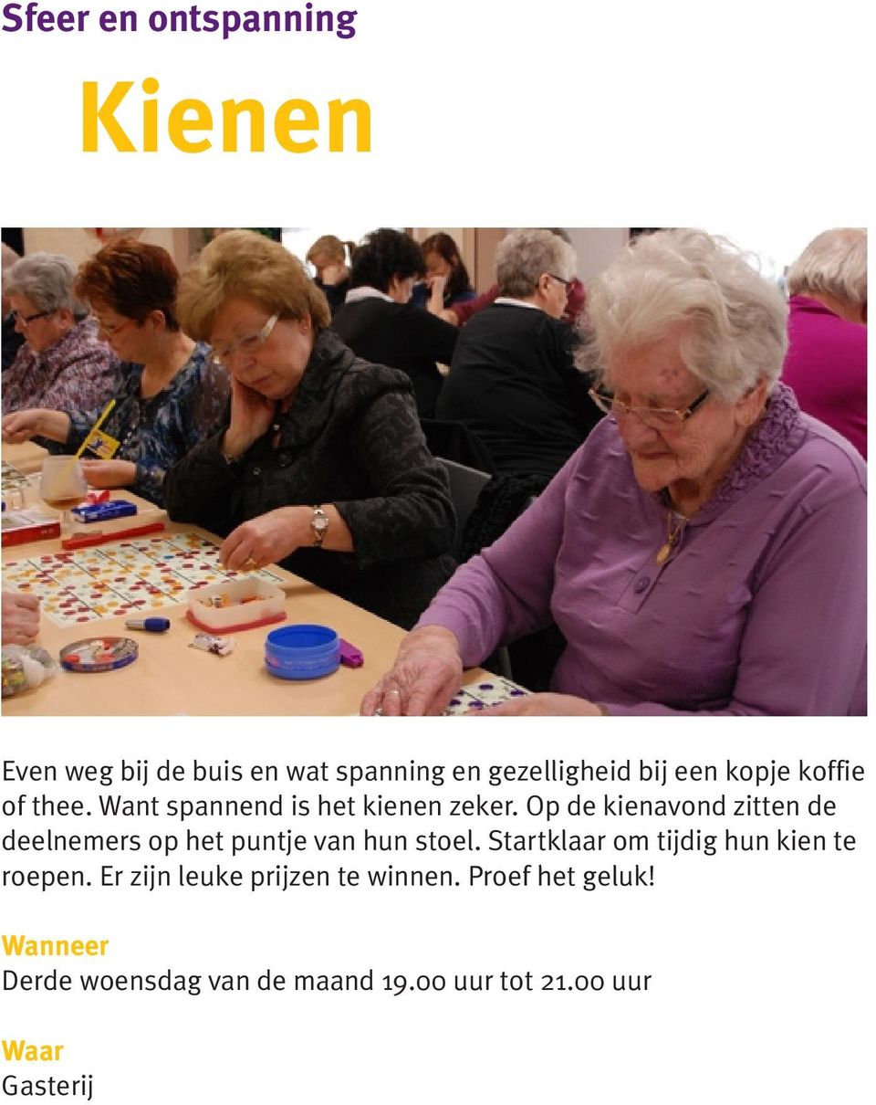 Op de kienavond zitten de deelnemers op het puntje van hun stoel.