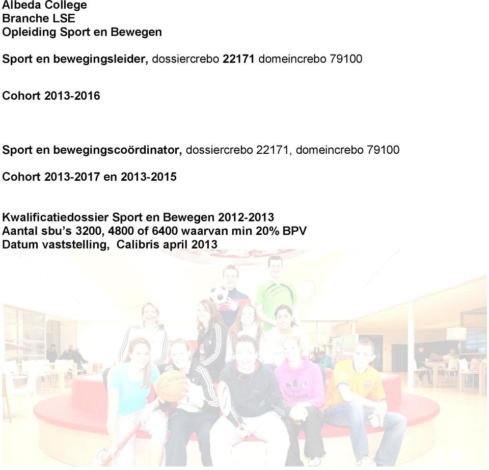 domeincrebo 79100 Cohort 2013-2017 en 2013-2015 Kwalificatiedossier Sport en Bewegen