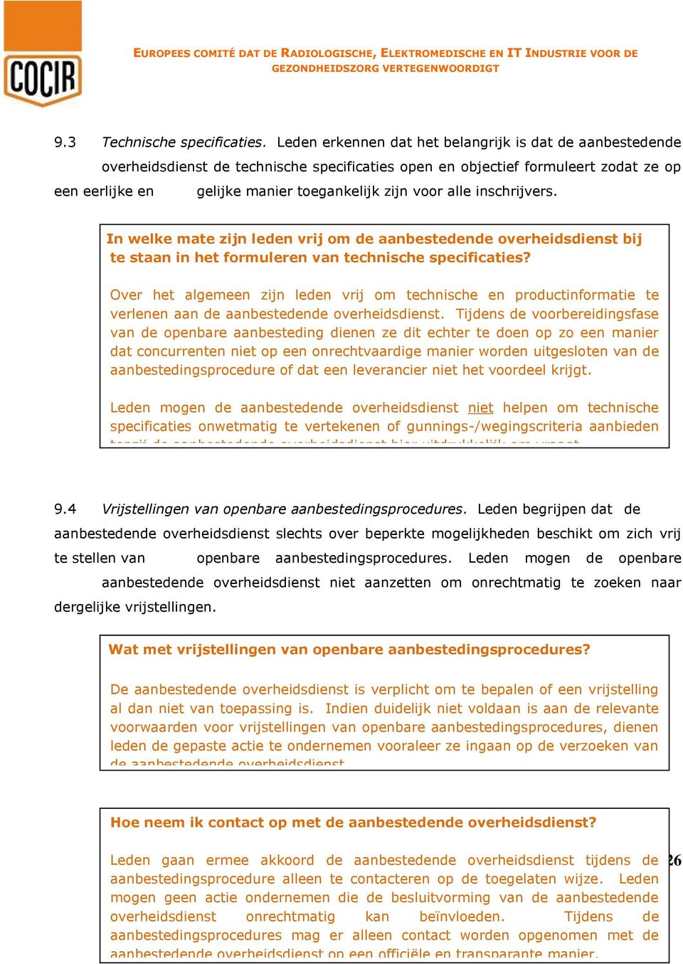 alle inschrijvers. In welke mate zijn leden vrij om de aanbestedende overheidsdienst bij te staan in het formuleren van technische specificaties?