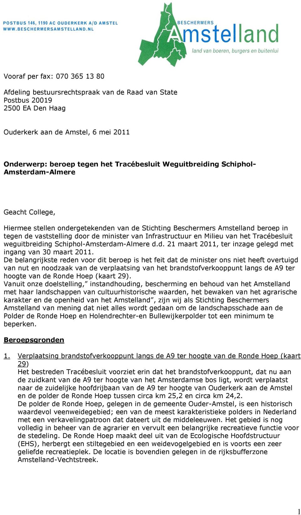 en Milieu van het Tracébesluit weguitbreiding Schiphol-Amsterdam-Almere d.d. 21 maart 2011, ter inzage gelegd met ingang van 30 maart 2011.