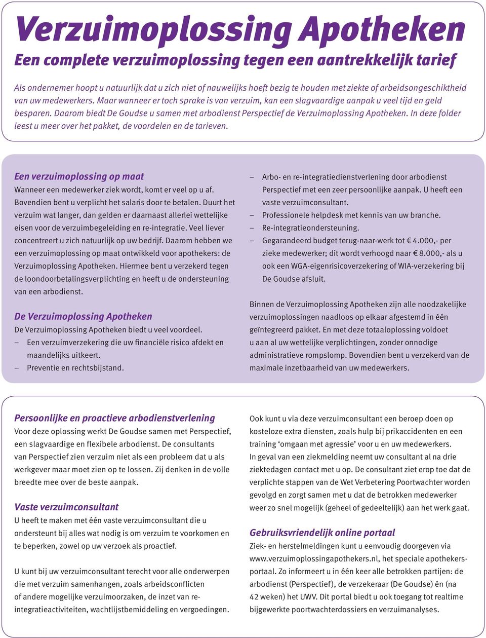 Daarom biedt De Goudse u samen met arbodienst Perspectief de Verzuimoplossing Apotheken. In deze folder leest u meer over het pakket, de voordelen en de tarieven.