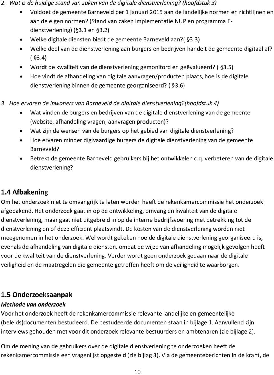 ( 3.4) Wordt de kwaliteit van de dienstverlening gemonitord en geëvalueerd? ( 3.