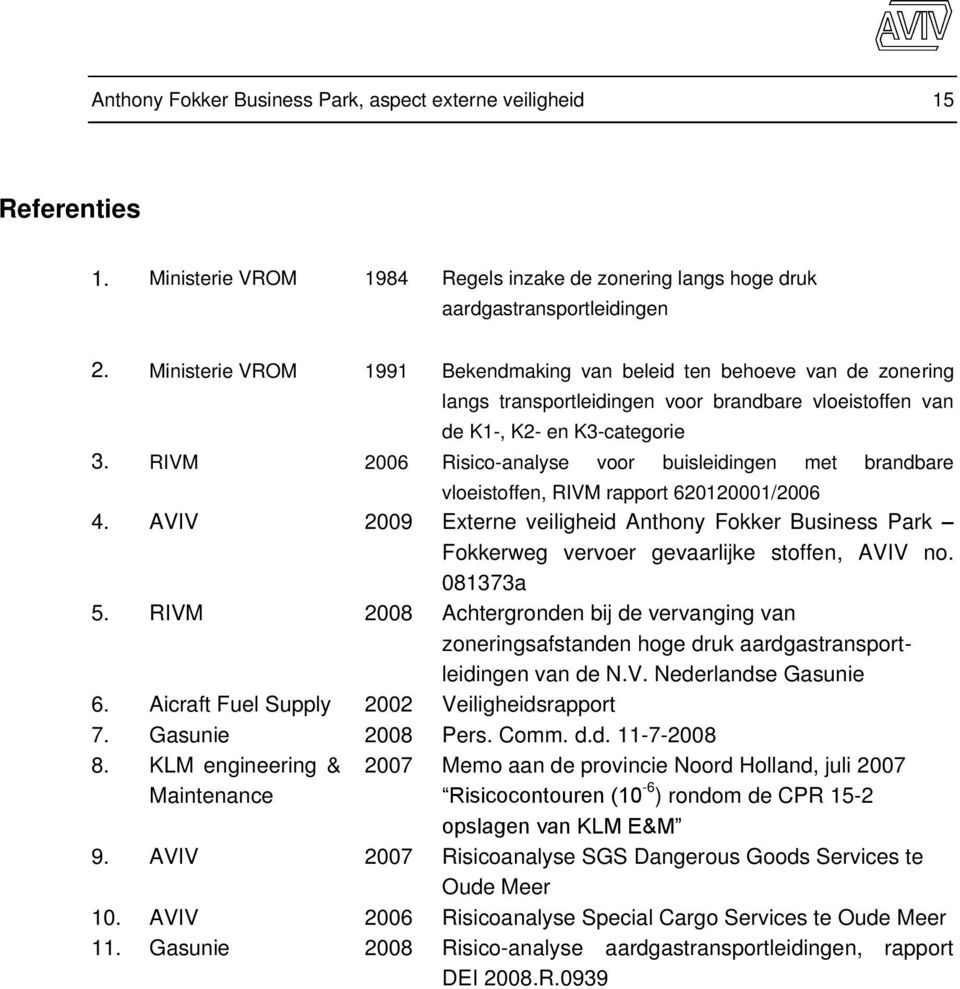 RIVM 2006 Risico-analyse voor buisleidingen met brandbare vloeistoffen, RIVM rapport 620120001/2006 4.