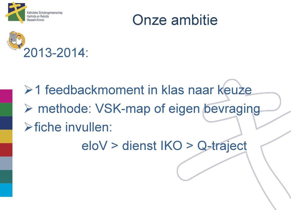 methode: VSK-map of eigen bevraging