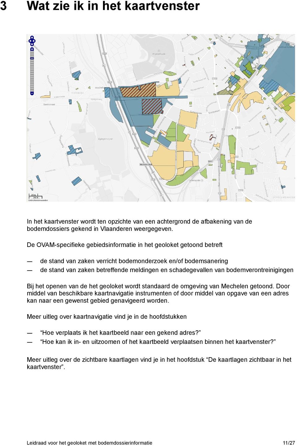 bodemverontreinigingen Bij het openen van de het geoloket wordt standaard de omgeving van Mechelen getoond.