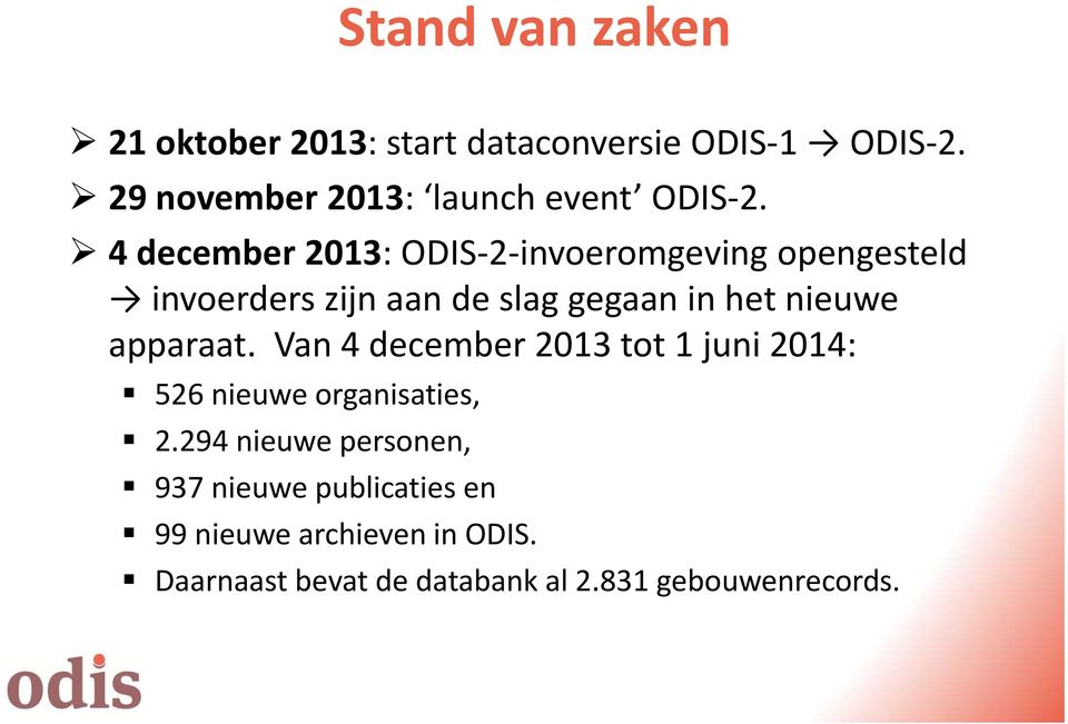4 december 2013: ODIS 2 invoeromgeving opengesteld invoerders zijn aan de slag gegaan in het nieuwe