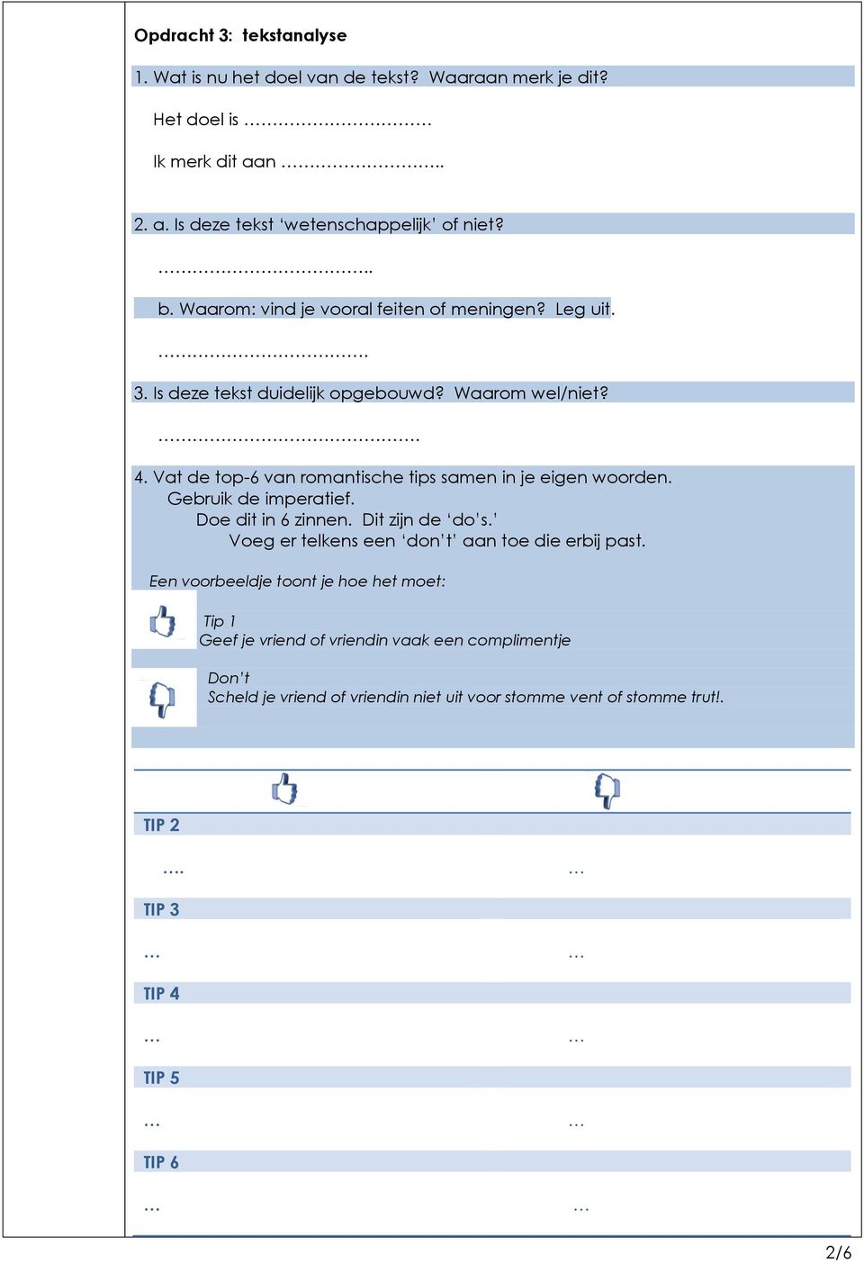 Vat de top-6 van romantische tips samen in je eigen woorden. Gebruik de imperatief. Doe dit in 6 zinnen. Dit zijn de do s.