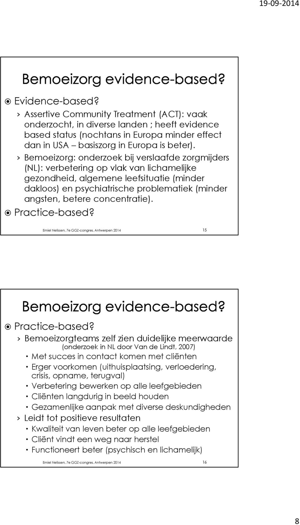 concentratie). Practice-based? Emiel Nelissen, 7e GGZ-congres, Antwerpen 2014 15 Practice-based?
