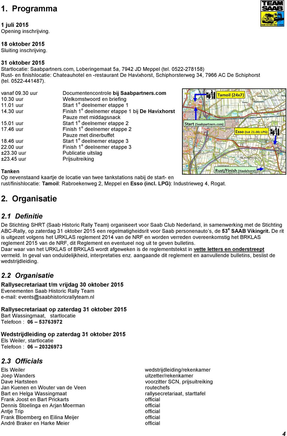 01 uur 17.46 uur 18.46 uur 22.00 uur ±23.30 uur ±23.45 uur Documentencontrole bij Saabpartners.