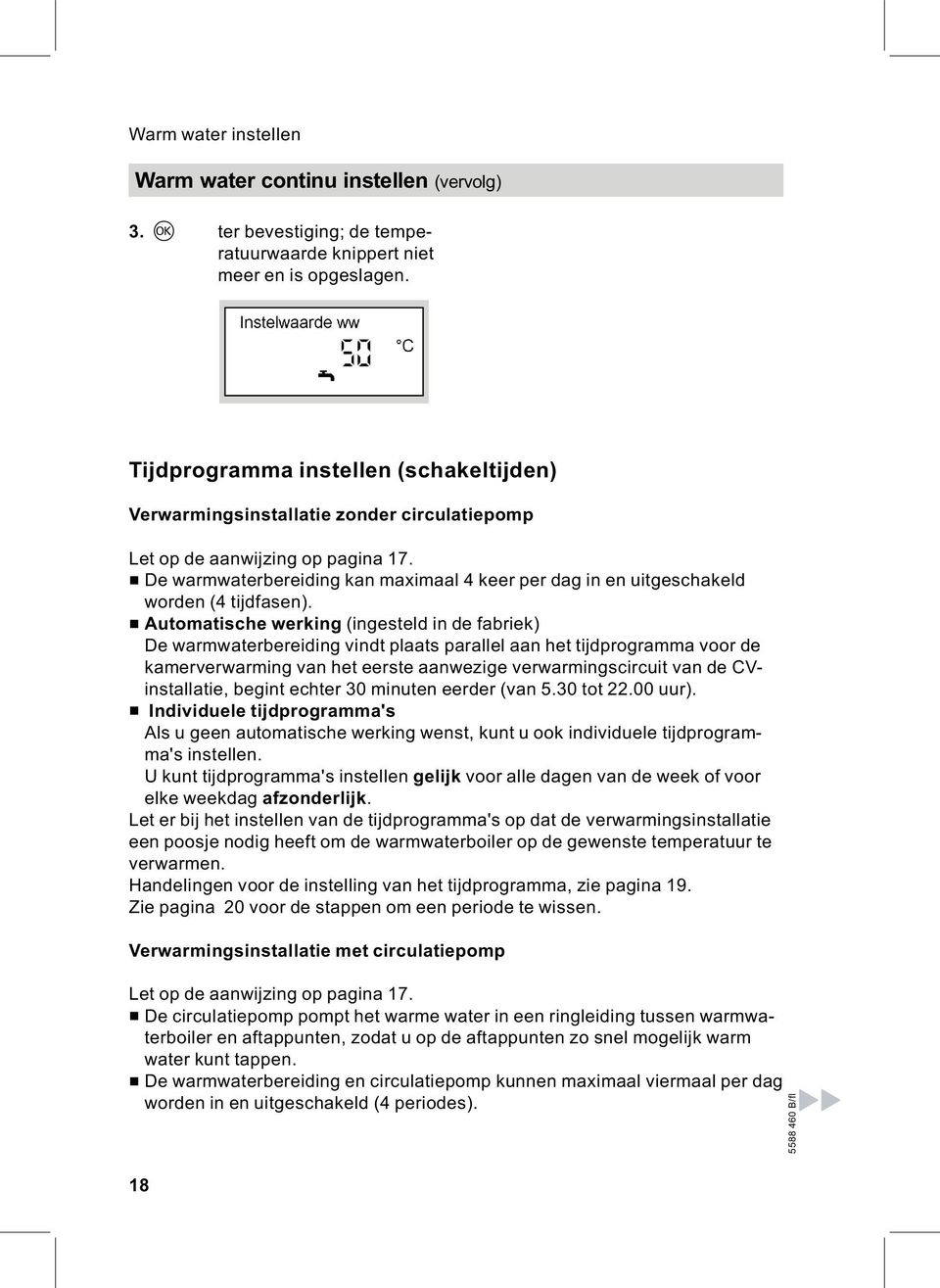 & De warmwaterbereiding kan maximaal 4 keer per dag in en uitgeschakeld worden (4 tijdfasen).