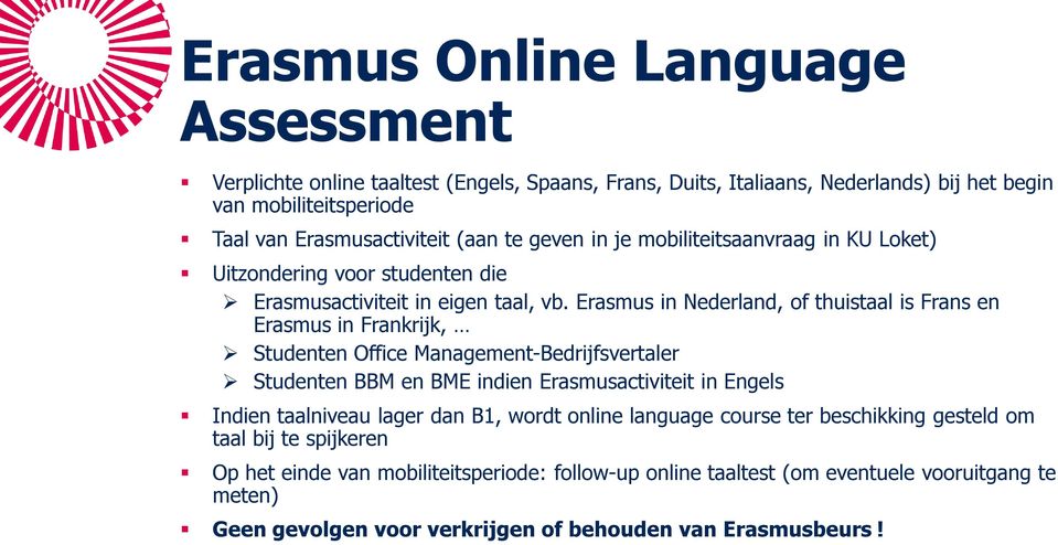 Erasmus in Nederland, of thuistaal is Frans en Erasmus in Frankrijk, Studenten Office Management-Bedrijfsvertaler Studenten BBM en BME indien Erasmusactiviteit in Engels Indien